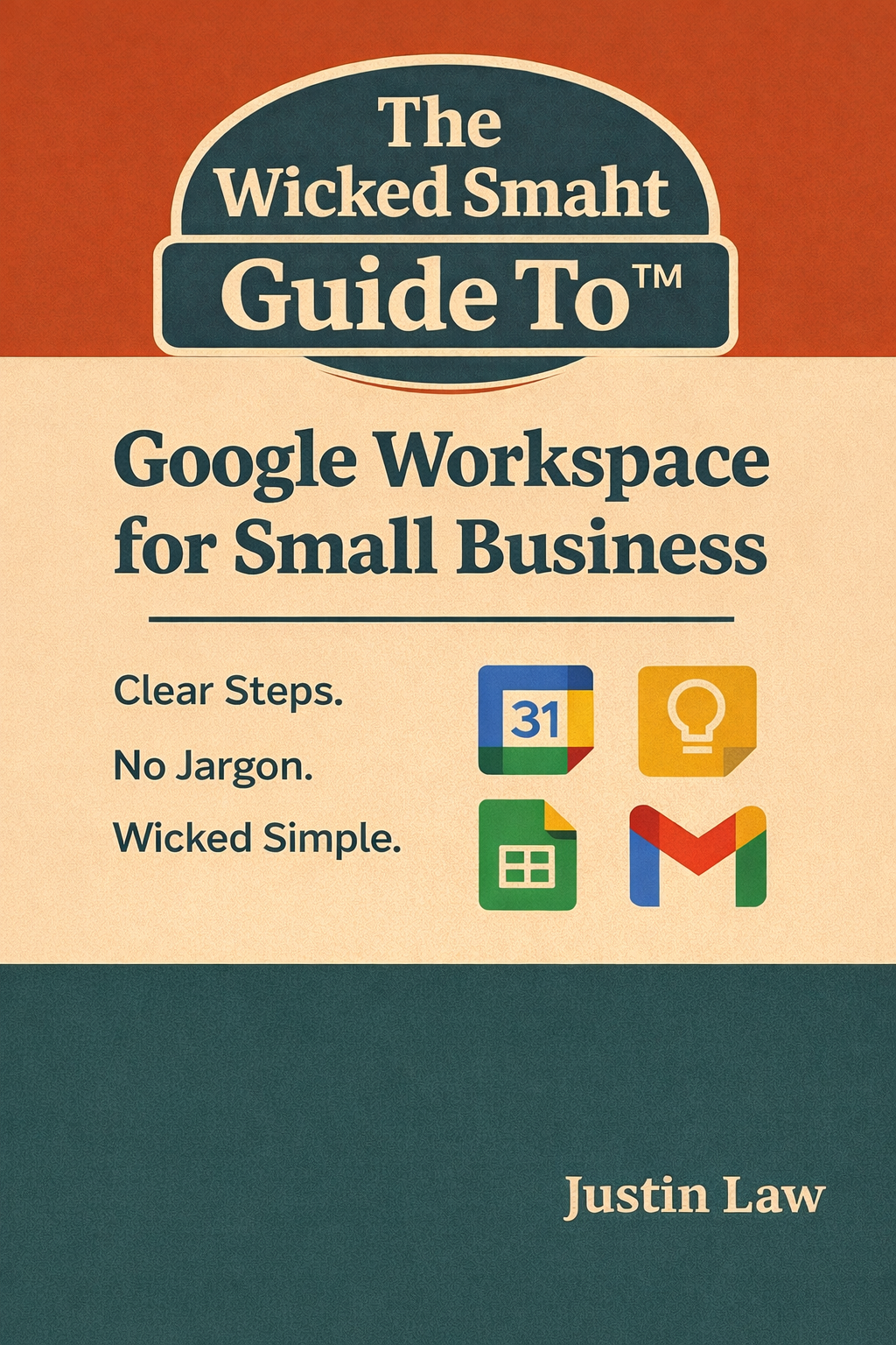 The Wicked Smaht Guide To™: Google Workspace for Small Business - The Complete Guide