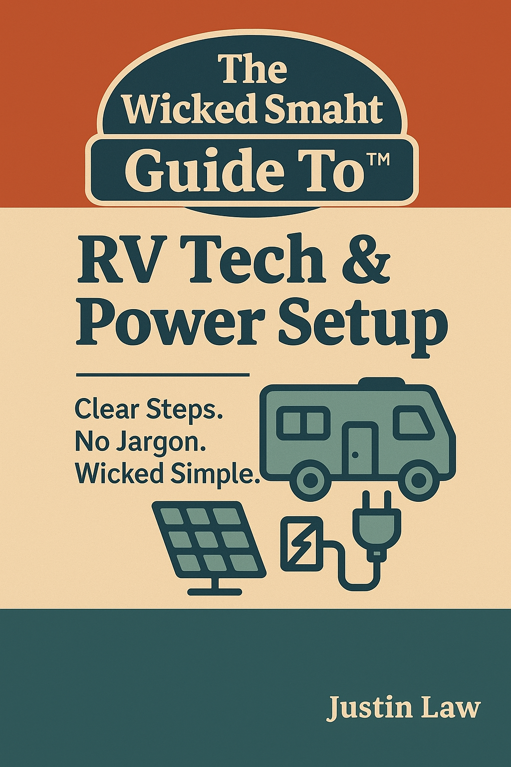 The Wicked Smaht Guide To™: RV Tech & Power Setup: The Complete Beginner's Guide to RV Technology